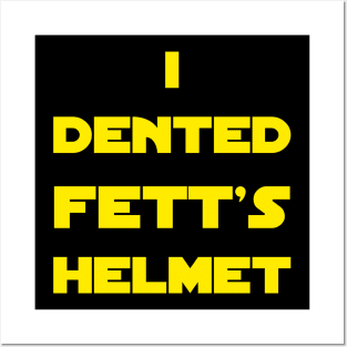 I Dented Fett's Helmet Posters and Art